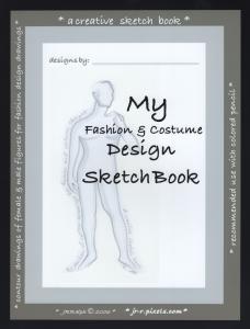 New Book  My Fashion and Costume Designs Sketch Book